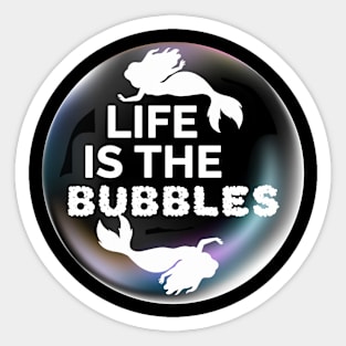 Life is the bubbles Sticker